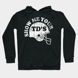 Football Show Me Your TD's Hoodie